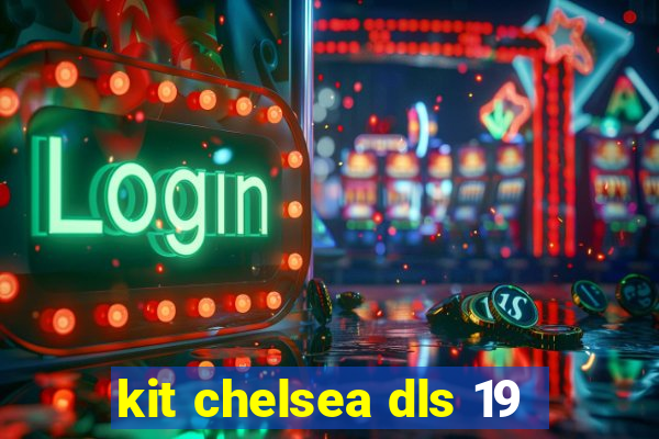 kit chelsea dls 19